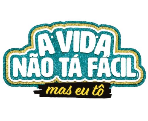 Plaquinha A Vida Não Tá Fácil Carnaval